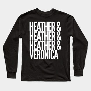 The Heathers and Veronica Long Sleeve T-Shirt